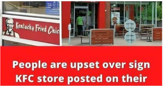 PEOPLE ARE ANGRY ABOUT A SIGN THAT A KFC STORE PUT ON THEIR DOORS, AND THE RESTAURANT WON’T REMOVE IT DESPITE THE COMPLAINTS