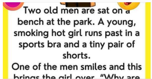 Old men sitting on a bench…We’ve chuckled with tears with this joke…