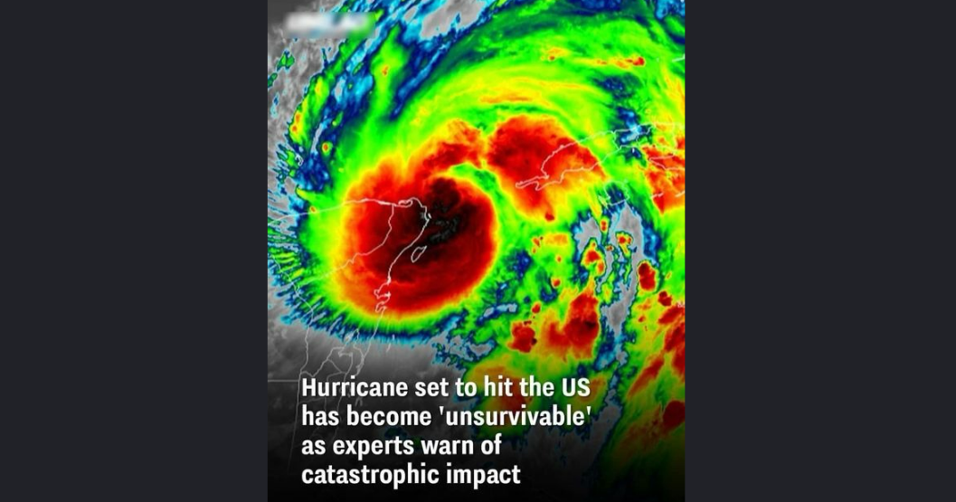Hurricane set to hit the US has become ‘unsurvivable’ as experts wa:rn of catastrophic impact